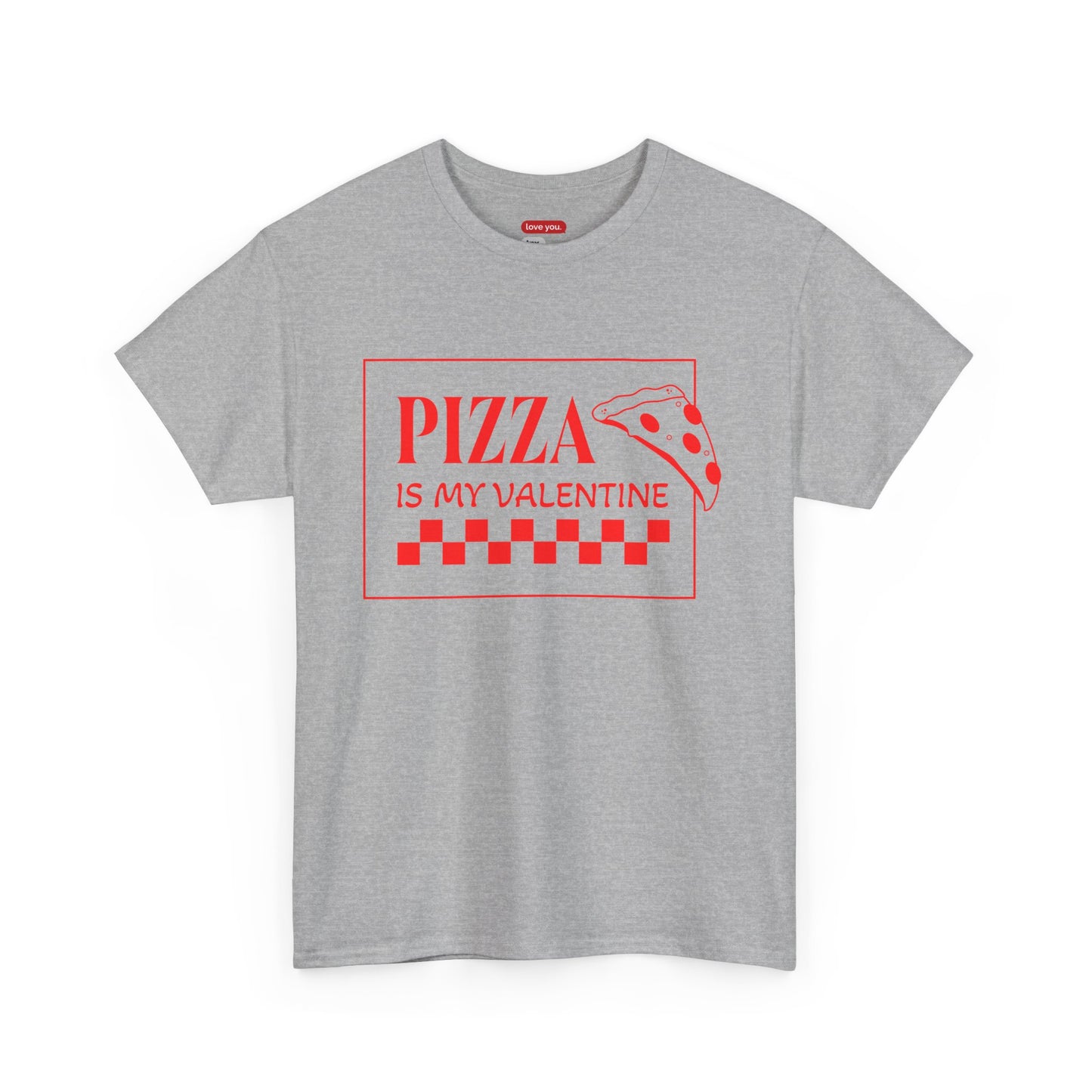 Pizza Is My Valentine Unisex Heavy Cotton Tee - Fun Valentine's Day Shirt