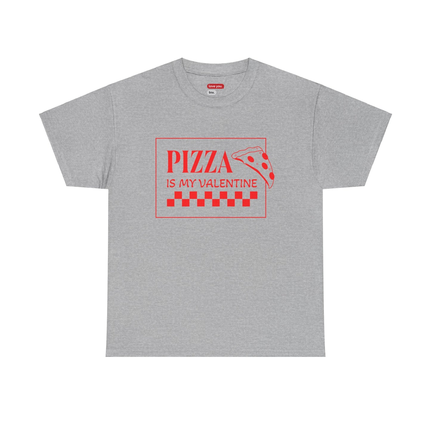 Pizza Is My Valentine Unisex Heavy Cotton Tee - Fun Valentine's Day Shirt