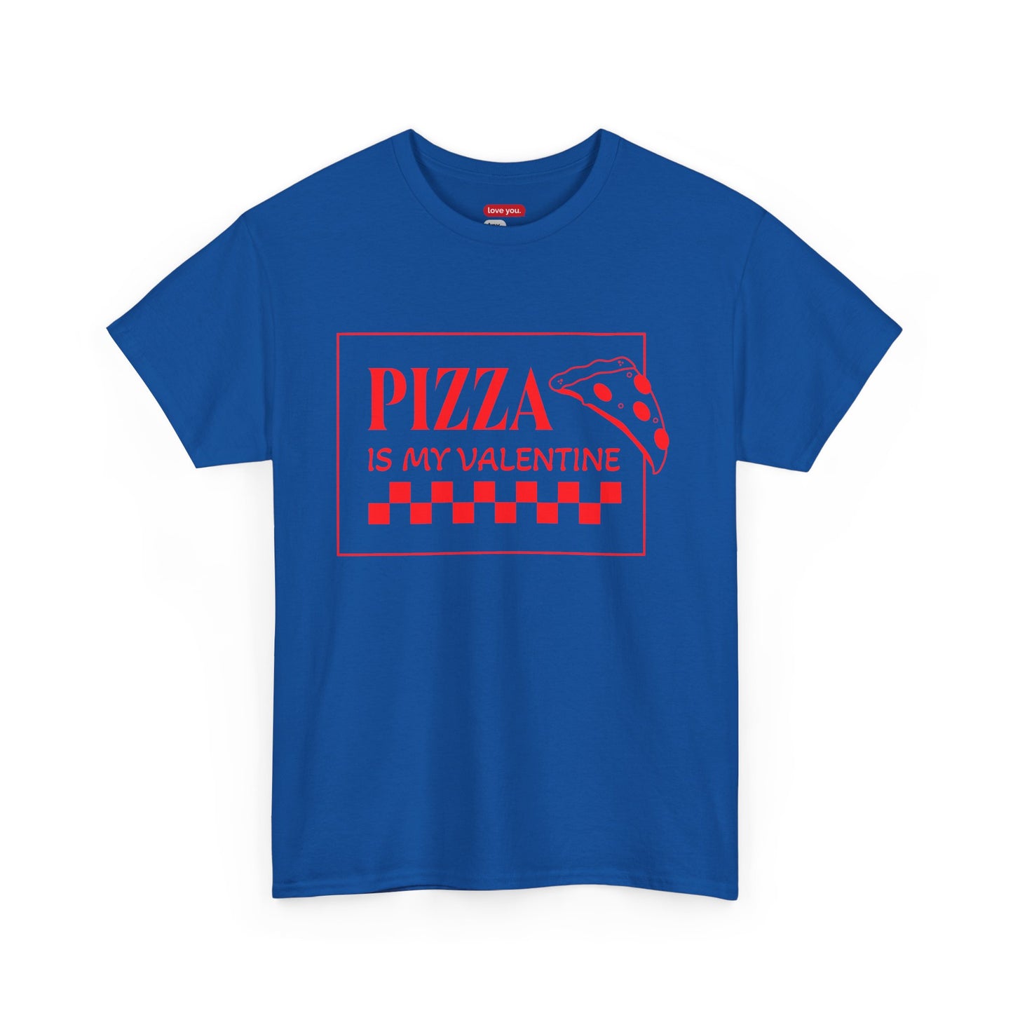 Pizza Is My Valentine Unisex Heavy Cotton Tee - Fun Valentine's Day Shirt