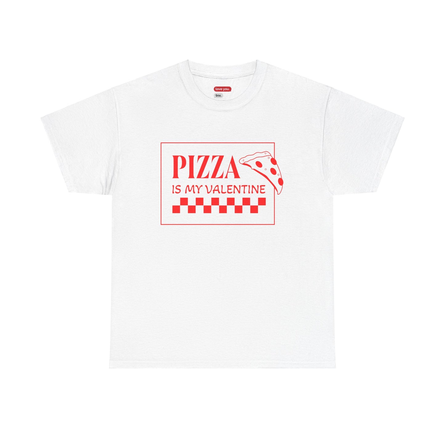 Pizza Is My Valentine Unisex Heavy Cotton Tee - Fun Valentine's Day Shirt