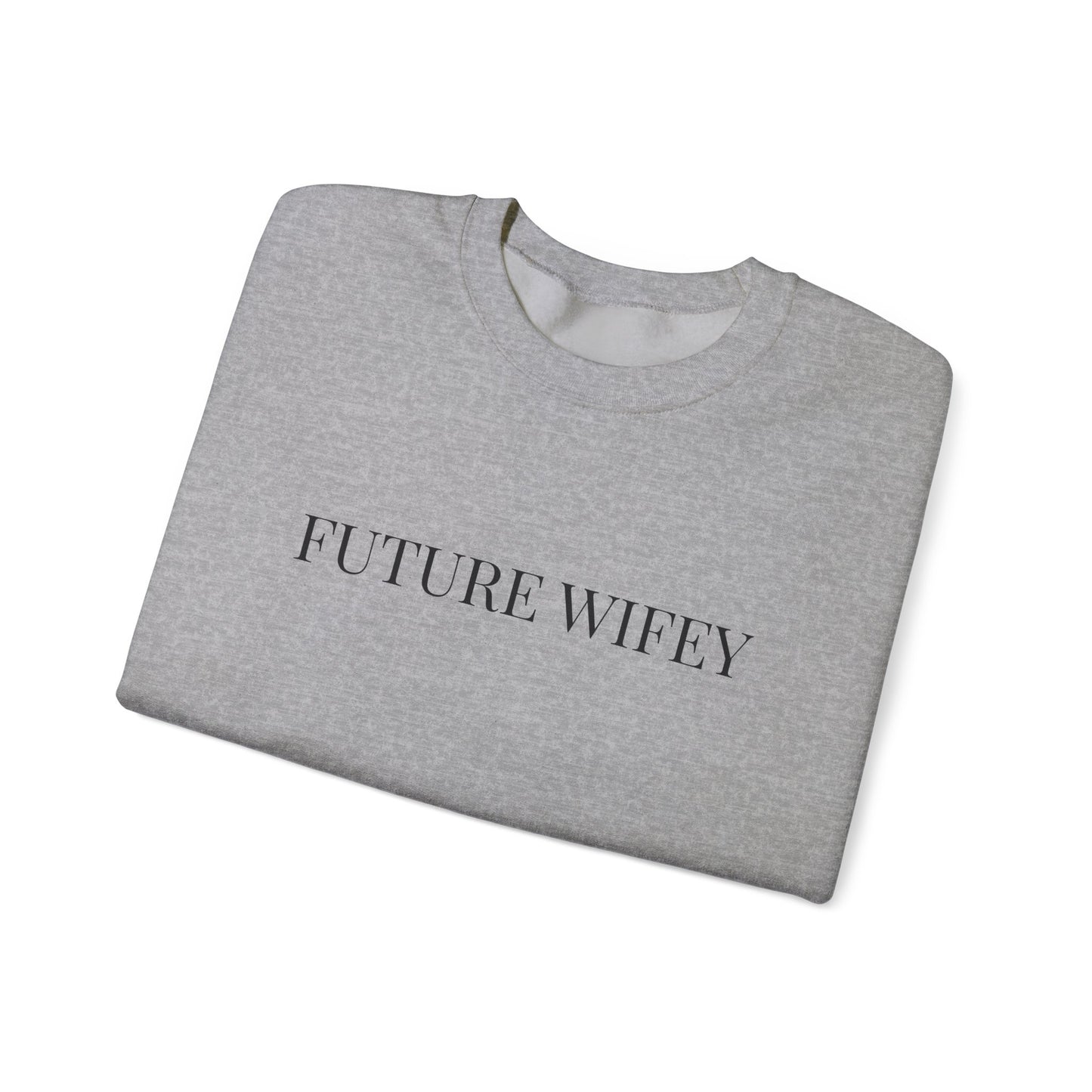 Future Wifey Heavy Blend Crewneck Sweatshirt - Perfect Gift for Brides-to-Be