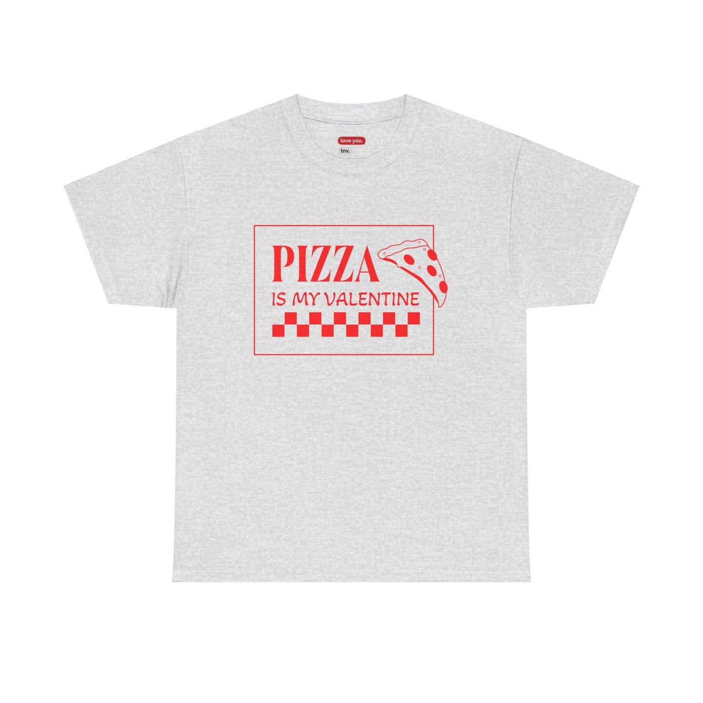 Pizza Is My Valentine Unisex Heavy Cotton Tee - Fun Valentine's Day Shirt