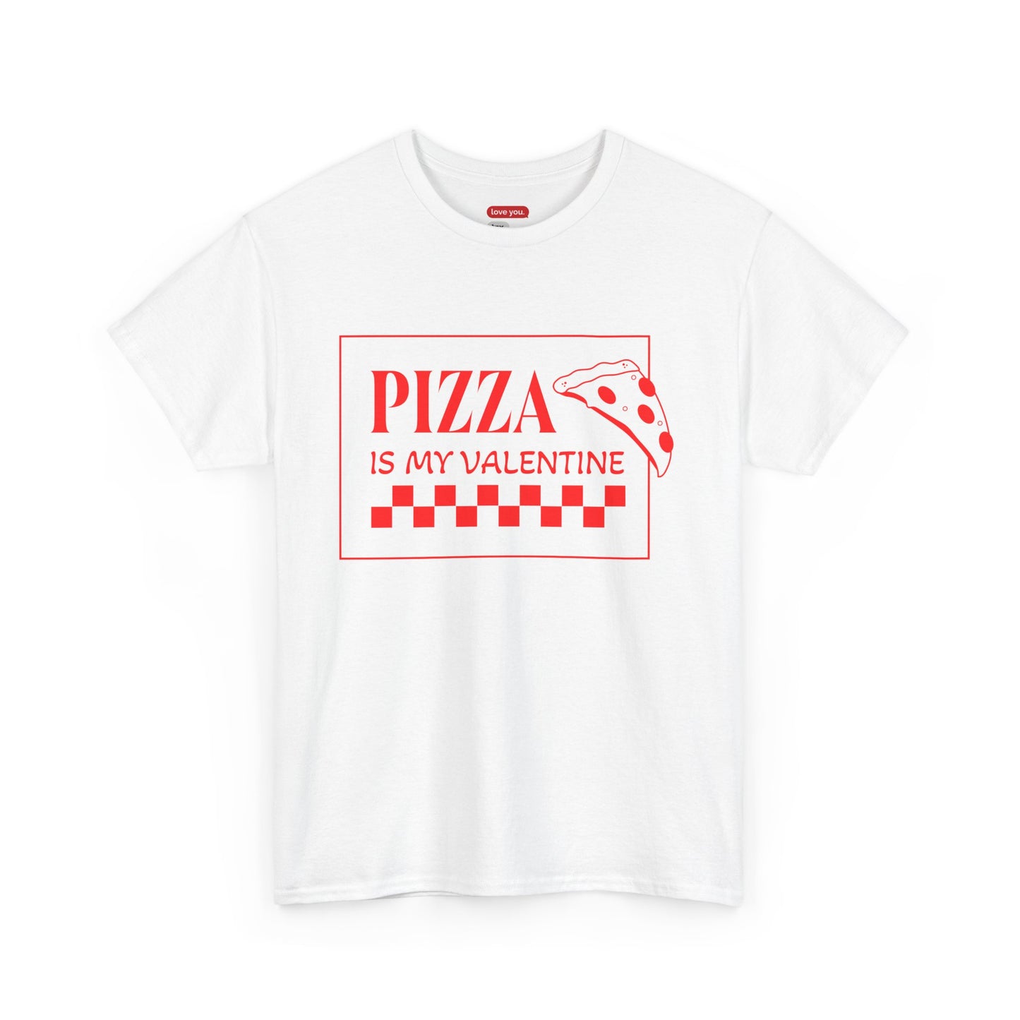 Pizza Is My Valentine Unisex Heavy Cotton Tee - Fun Valentine's Day Shirt